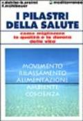 I pilastri della salute. Come migliorare la qualità e la durata della vita