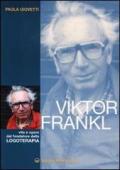 Viktor Frankl. Vita e opere del fondatore della logoterapia