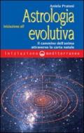 Iniziazione all'astrologia evolutiva. Il cammino dell'anima attraverso la carta natale