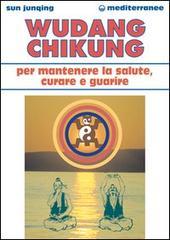 Wudang Chikung per mantenere la salute, curare e guarire