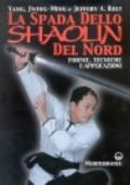 La spada dello Shaolin del Nord. Forme, tecniche e applicazioni