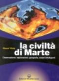 La civiltà di Marte. Osservazione, esplorazioni, geografia, esseri intelligenti