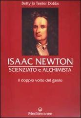 Isaac Newton scienziato e alchimista. Il doppio volto del genio