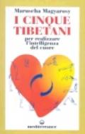 I cinque tibetani. Per realizzare l'intelligenza del cuore