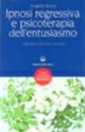 Ipnosi regressiva e psicoterapia dell'entusiasmo. Il profumo dei fiori d'acacia