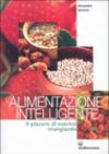 L'alimentazione intelligente. Il piacere di nutrirsi mangiando