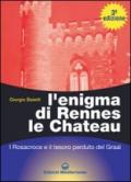 L'enigma di Rennes Le Chateau. I Rosacroce, il Graal e la porta del destino