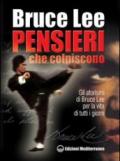 Pensieri che colpiscono. Gli aforismi di Bruce Lee per la vita di tutti i giorni