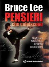 Pensieri che colpiscono. Gli aforismi di Bruce Lee per la vita di tutti i giorni