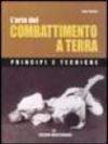 L'arte del combattimento a terra. Principi e tecniche