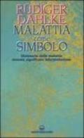 Malattia come simbolo. Dizionario delle malattie. Sintomi, significato, interpretazione