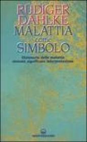 Malattia come simbolo. Dizionario delle malattie. Sintomi, significato, interpretazione