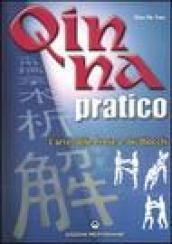 Qin Na pratico. I segreti dell'arte delle prese e dei blocchi