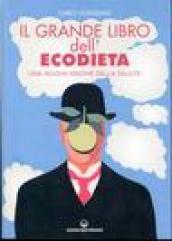 Il grande libro dell'ecodieta. Una nuova visione della salute