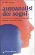 Autoanalisi dei sogni. Come nascono, cosa significano, come guariscono. Psicologia e terapeutica dei sogni