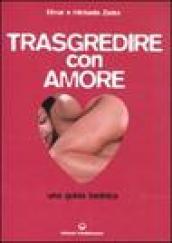 Trasgredire con amore. Guida tantrica