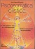 Psicosomatica olistica. La salute psicofisica come via di crescita personale. Dai blocchi psicosomatici all'unità dell'essere