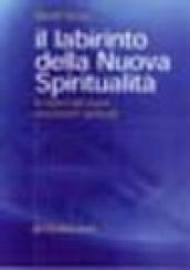 Il labirinto della nuova spiritualità. Le radici dei nuovi movimenti spirituali