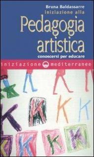 Iniziazione alla pedagogia artistica. Conoscersi per educare