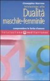 Iniziazione alla dualità maschile-femminile. Comprendere le ferite d'amore