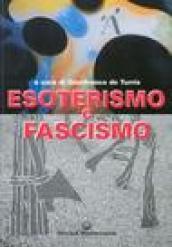 Esoterismo e fascismo. Storia, interpretazioni, documenti