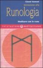 Iniziazione alla runologia. Meditare con le rune