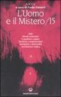 L'uomo e il mistero. 15.NDE, rituali sciamanici, il quadrato magico, medicine complementari, medianità e spiritualità, architettura vedica