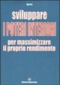 Sviluppare i poteri interiori per massimizzare il proprio rendimento