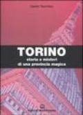 Torino. Storia e misteri di una provincia magica. Ediz. illustrata