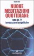 Nuove meditazioni quotidiane. Con le 72 invocazioni angeliche