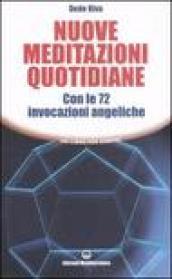 Nuove meditazioni quotidiane. Con le 72 invocazioni angeliche