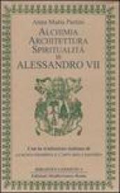 Alchimia, architettura, spiritualità in Alessandro VII: Con la traduzione italiana di La buona filosofia e l'arte della salvezza