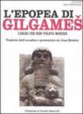 L'epopea di Gilgames. L'eroe che non voleva morire