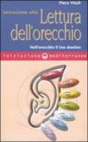 Iniziazione alla lettura dell'orecchio. Nell'orecchio il tuo destino