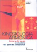 Kinesiologia armonica. Lettura del corpo e soluzione dei conflitti emozionali