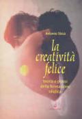 La creatività felice. Teoria e prassi della formazione olistica