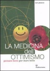 La medicina dell'ottimismo. Pensare bene per stare bene