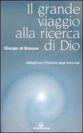 Grande viaggio alla ricerca di Dio. Dialoghi con l'emiciclo degli immortali