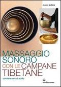 Massaggio sonoro con le campane tibetane. Con CD Audio