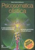 Psicosomatica olistica. La salute psicofisica come via di crescita personale. Dai blocchi psicosomatici all'unità dell'essere