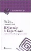 Il manuale di Edgar Cayce per trasformare la propria esistenza