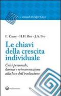 Le chiavi della crescita individuale. Crisi personale, karma e reincarnazione alla luce dell'evoluzione