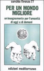 Per un mondo migliore. Un insegnamento per l'umanità di oggi e di domani. Con CD Audio