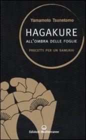 Hagakure. All'ombra delle foglie. Precetti per un samurai