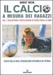 Il calcio a misura dei ragazzi. Testo della Real Federacion Española de futbol vol.1