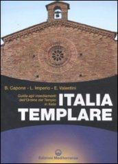 Italia templare. Guida agli insediamenti dell'Ordine del Tempio in Italia