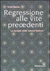 Regressione alle vite precedenti. La terapia della reincarnazione