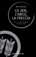 Lo zen, l'arco, la freccia. Vita e insegnamenti di Awa Kenzo