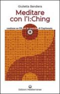 Meditare con l'I:Ching. Con CD Audio