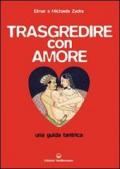 Trasgredire con amore. Una guida tantrica